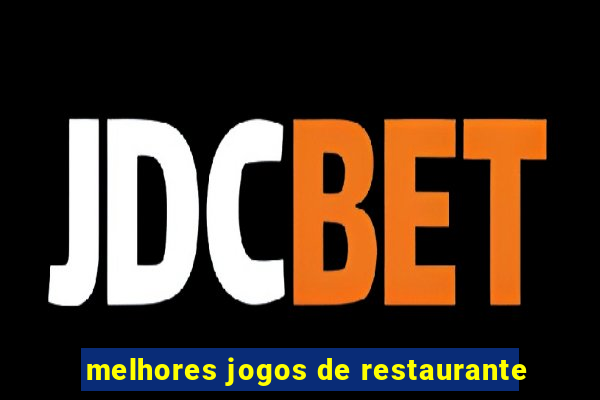 melhores jogos de restaurante